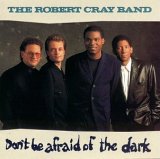 Cray, Robert - Don't Be Afraid Of The Dark