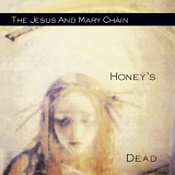 Jesus & Mary Chain - Honey's Dead (Remastered)