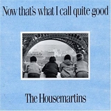 The Housemartins - Now That's What I Call Quite Good LP
