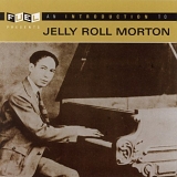 Jelly Roll Morton - An Introduction to Jelly Roll Morton