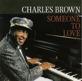 Charles Brown - Someone To Love