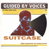 Guided By Voices - Suitcase - Failed Experiments and Trashed Aircraft