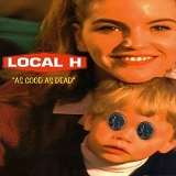 Local H - As Good as Dead