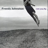 Freedy Johnston - Can You Fly