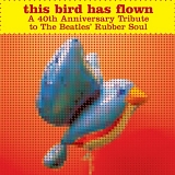 Various Artists - This Bird Has Flown: A 40th Anniversary Tribute to the Beatles' Rubber Soul