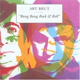 Art Brut - Bang Bang Rock & Roll