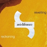 DiFranco, Ani (Ani DiFranco) - Revelling/Reckoning Disc 1 Revelling