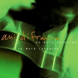 DiFranco, Ani (Ani DiFranco) - So Much Shouting, So Much Laughter