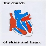 The Church - Of Skins and Heart