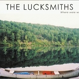 Lucksmiths, The - Where Were We?