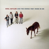 Soul Asylum - And Horse They Rode in on
