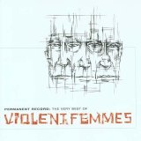 Violent Femmes - Permanent Record: The Very Best of Violent Femmes