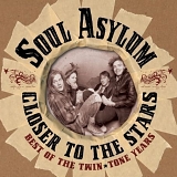 Soul Asylum - Closer to the Stars: Best of the Twin Tone Years