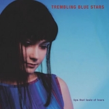 Trembling Blue Stars - Lips That Taste of Tears