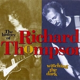 Richard Thompson - Watching The Dark: The History of Richard Thompson