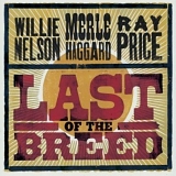 Nelson, Willie (Willie Nelson), Merle Haggard & Ray Price - Last of the Breed