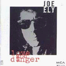 Ely, Joe (Joe Ely) - Love And Danger