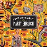 Marty Ehrlich - News on the Rail