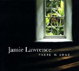 Jamie Lawrence - There Is Love