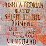 Joshua Redman Quartet - Spirit Of The Moment - Live At The Village Vanguard