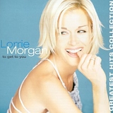 Lorrie Morgan - To Get To You - Greatest Hits Collection