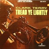 Clark Terry - Tread Ye Lightly