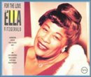 Ella Fitzgerald - For the Love of Ella Fitzgerald (Disc 1: Monuments of Swing)