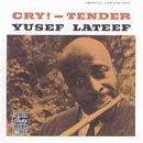 Yusef Lateef - Cry!-Tender