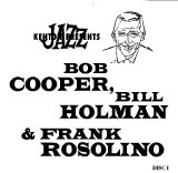 Various artists - Kenton Presents Bob Cooper, Bill Holman & Frank Rosolino