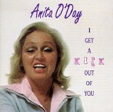 Anita O'Day - I Get a Kick Out Of You