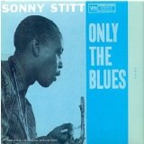 Sonny Stitt - Only the Blues