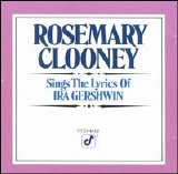 Rosemary Clooney - Rosemary Clooney Sings The Lyrics Of Ira Gershwin