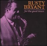 Rusty Bryant - For the Good Times