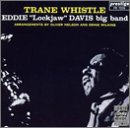 Eddie "Lockjaw" Davis Big Band - Trane Whistle