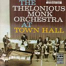 Thelonious Monk - The Thelonious Monk Orchestra at Town Hall