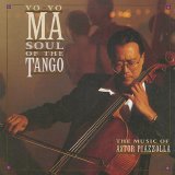 Yo-Yo Ma - Soul Of The Tango - The Music Of Astor Piazzolla