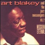 Art Blakey & The Jazz Messengers - Vol. 2: Mission Eternal