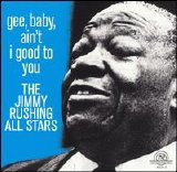 The Jimmy Rushing All Stars - Gee, Baby, Ain't I Good To You