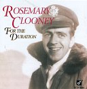 Rosemary Clooney - For the Duration
