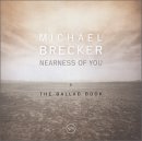 Michael Brecker - Nearness of You: The Ballad Book