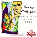 Gerry Mulligan - Re-Birth Of the Cool