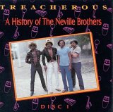 The Neville Brothers - Treacherous: A History Of The Neville Brothers (1955 - 1985)