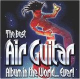 Various artists - The Best Air Guitar Album In The World Ever