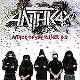 Anthrax - Attack of the killer B's