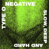 Type O Negative - Slow, Deep And Hard