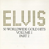 Elvis Presley - 50 Worldwide Gold Hits: Volume 1, Parts 1 & 2