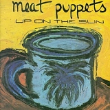 Meat Puppets - Up on the Sun [1999 Ryko + 5]