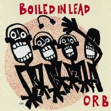 Boiled in Lead - Orb