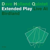 Dave Holland - Extended Play - Live At Birdland