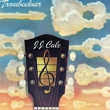 Cale, J.J. (J.J. Cale) - Troubadour